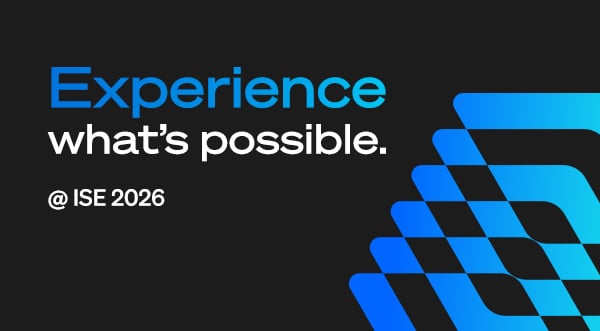 Experience what's possible at ISE 2026
