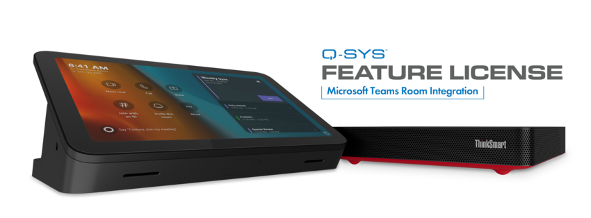 Image of tablet, image text: Q-SYS Feature License, Microsoft Teams room integration