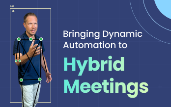 Bringing Dynamic Automation to Hybrid Meetings