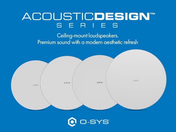 Graphic featuring 4 Q-SYS Zero-Bezel Models of Loudspeakers. With text that states: AccousticDesign Series Ceiling-mount loudspeakers. Premium sound with a modern aesthetic refresh Q-SYS