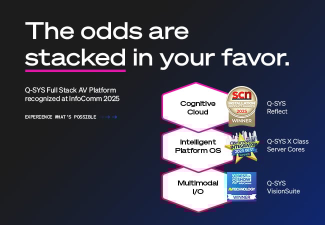 Q-SYS Full Stack AV Platform banner, text reads: 'The odds are stacked in your favor. Q-SYS Full Stack AV Platform recognized at InfoComm 2025'